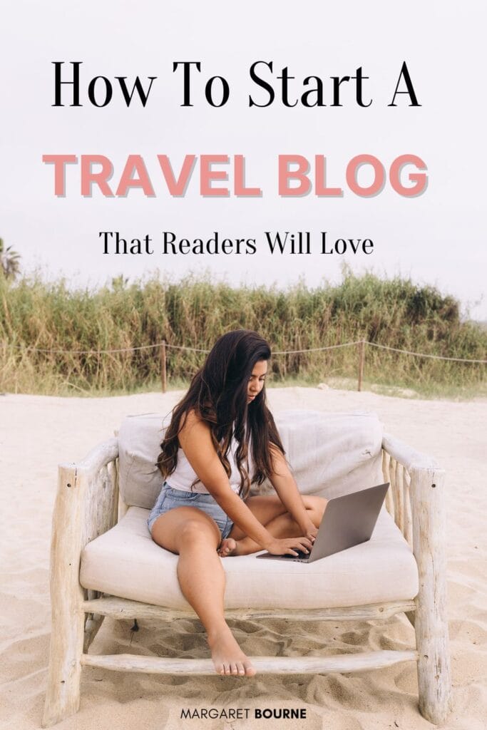Sover Travel - A woman with wanderlust sits on a wooden bench by the beach, typing away on her laptop. Text reads: How To Start A Travel Blog That Readers Will Love – A Beginners Guide. Grass and cloudy sky form the backdrop, with Margaret Bournes name elegantly noted below.
