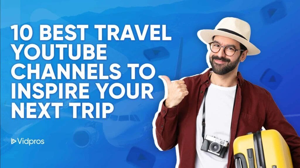 Sover Travel - A man in a hat and glasses, with a camera around his neck, holds a yellow suitcase while pointing at the text: 10 Best YouTube Channels for Inspiring Adventures. Airplane graphics set the scene, with the Vidpros logo tucked neatly in the corner.